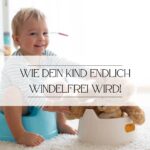 Windelfrei, Töpfchen gehen, Kind, Kleinkind, Erziehung, Mama-Sein, Eltern