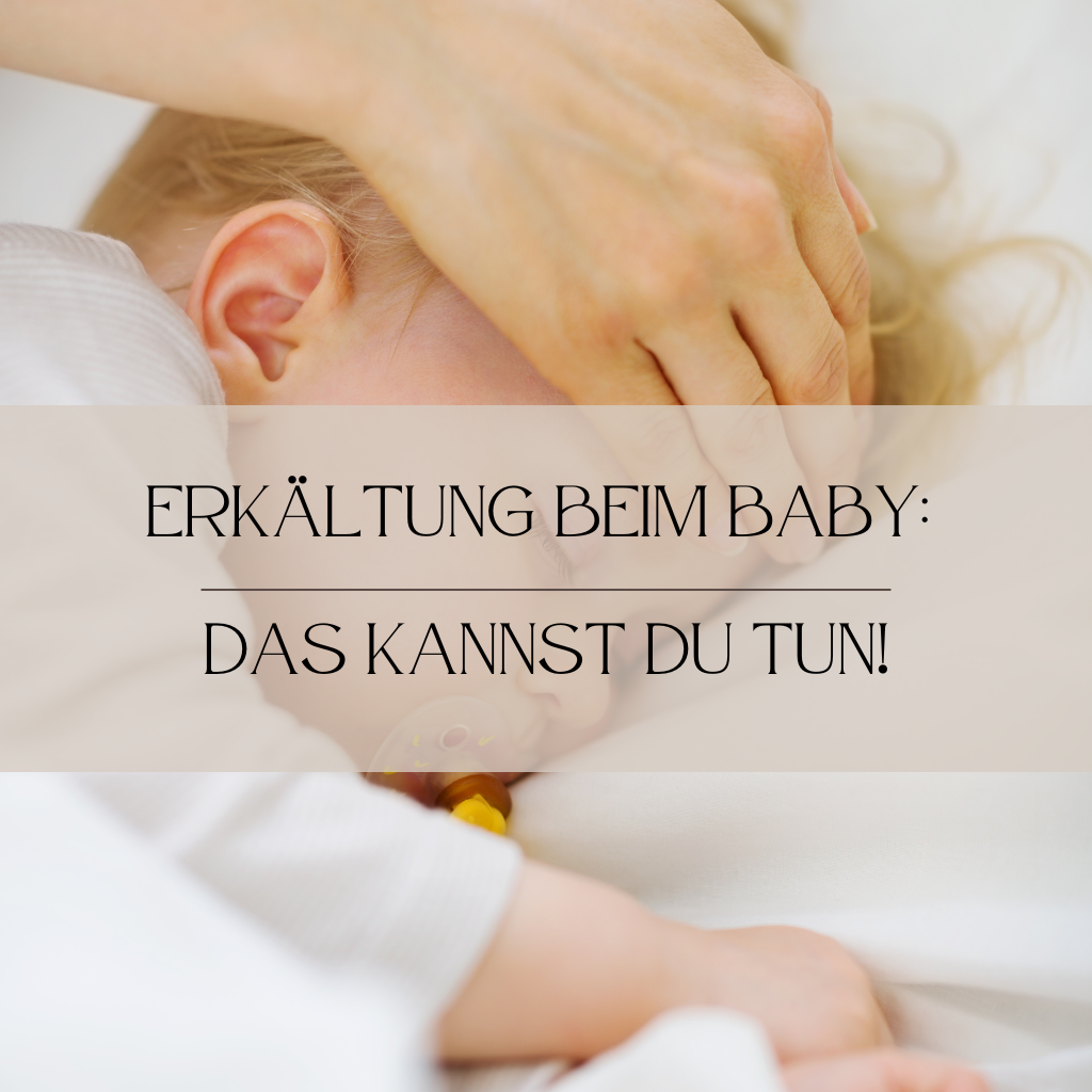 Erkältung, Baby, Kind, Hausmittel, Mama-Sein, Eltern, Husten, Fieber, Schnupfen